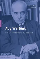 Aby Warburg ou la tentation du regard. Biographie
