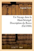 Un Voyage dans le Haut-Sénégal. Description du fleuve, (Éd.1888)