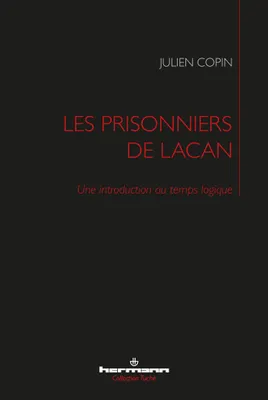 Les prisonniers de Lacan, Une introduction au temps logique