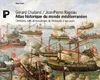 Atlas historique du monde méditerranéen, chrétiens, juifs et musulmans de l'Antiquité à nos jours