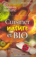 Cuisiner nature et bio