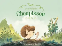 1, Choupisson - Tome 1 - La Vie en ver