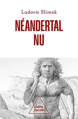 Néandertal nu, Comprendre la créature humaine