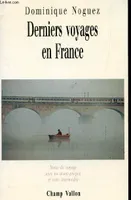 Derniers voyages en France Noguez, Dominique, notes de voyage avec un avant-propos et trois intermèdes