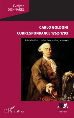 Carlo Goldoni, Correspondance 1762-1793 - Introduction, traduction, notes, annexes
