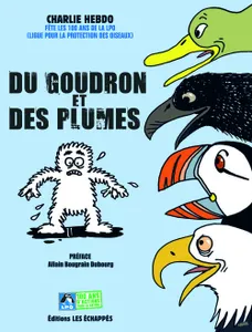 Du goudron et des plumes - Charlie Hebdo fête les 100 ans de la ligue pour la protection des oiseaux, 