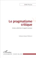 Le pragmatisme critique, Action collective et rapports sociaux
