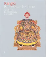 kangxi empereur de chine, la Cité interdite à Versailles