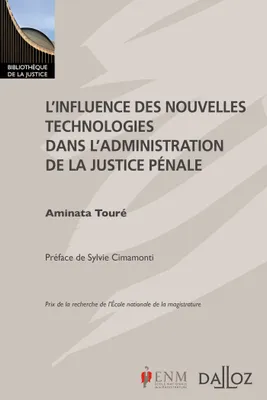L'influence des nouvelles technologies dans l'administration de la justice pénale - Nouveauté