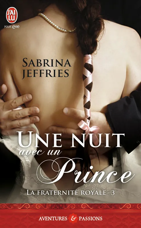 Livres Littérature et Essais littéraires Romance La fraternité royale, 3, Une nuit avec un prince, La fraternité royale Sabrina Jeffries