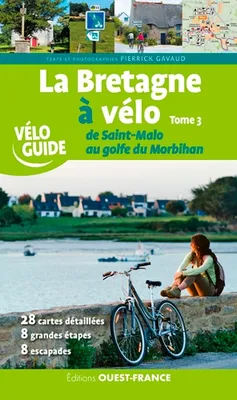 3, La Bretagne à vélo de Saint-Malo au golfe du Morbihan  Tome 3