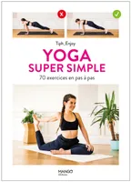 Yoga super simple, 70 exercices en pas à pas