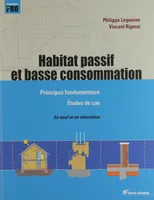 Habitat passif et basse consommation, principes fondamentaux - Etude de cas - Neuf et rénovation
