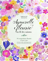 Aquarelle fleurie au fil des saisons, 16 compositions florales en pas à pas