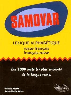 Samovar - Lexique alphabétique français-russe / russe-français, lexique alphabétique russe-français, français-russe