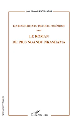 Les ressources du discours polémique, Dans le roman de Pius Ngandu Nkashama
