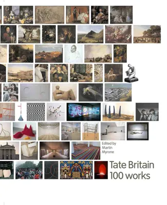 Tate Britain 100 Works /anglais