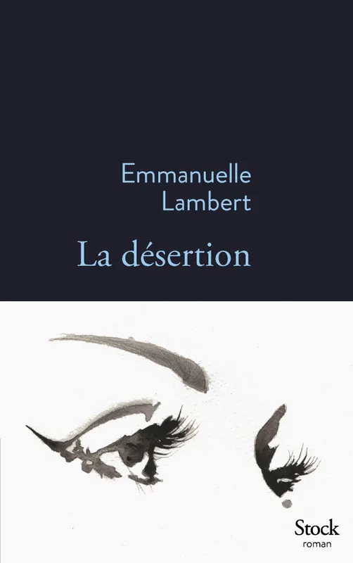 Livres Littérature et Essais littéraires Romans contemporains Francophones La désertion / roman Emmanuelle Lambert