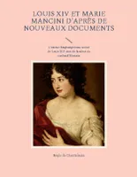 Louis XIV et Marie Mancini d'après de nouveaux documents, L'amour longtemps tenu secret de Louis XIV avec de la nièce du cardinal Mazarin