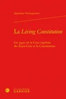 La living Constitution, Les juges de la cour suprême des états-unis et la constitution