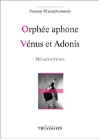 Orphée aphone, Vénus et Adonis, METAMORPHOSES