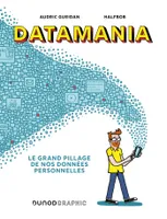 Datamania, Le grand pillage de nos données personnelles