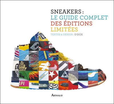Livres Arts Mode Sneakers : le guide complet des éditions limitées, Textes et design : U-DOX U-DOX