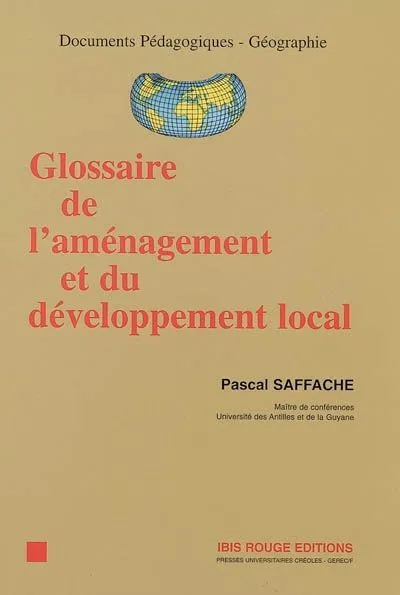 Glossaire de l'aménagement et du développement local Pascal Saffache