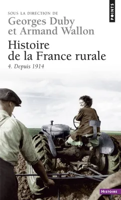Histoire de la France rurale., 4, La fin de la France paysanne, Histoire de la France rurale, tome 4, Depuis 1914