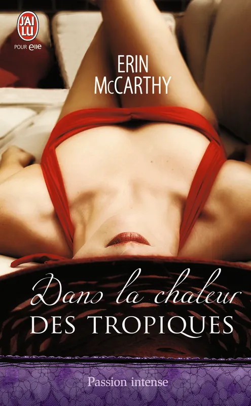 Livres Littérature et Essais littéraires Romance Dans la chaleur des tropiques Erin McCarthy