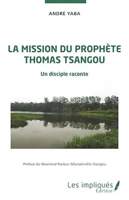 La mission du prophète Thomas Tsangou, Un disciple raconte