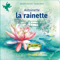 ANTOINETTE LA RAINETTE (COLL. PREMIERS PAS) - LES JARDINS DE GIVERNY - CLAUDE MONET, LES JARDINS DE GIVERNY - CLAUDE MONET