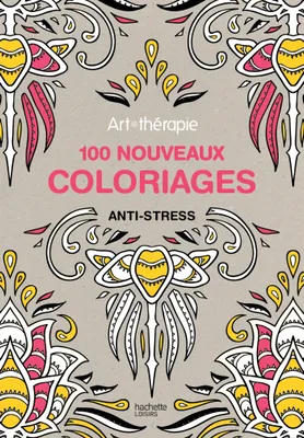 Art-thérapie : 100 nouveaux coloriages anti-stress