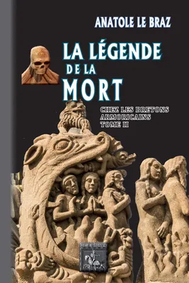 La Légende de la Mort chez les Bretons armoricains (Tome 2), texte intégral avec notes de G. Dottin