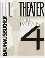 The Theater of the Bauhaus (Bauhausbucher 4) /anglais