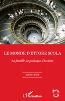 Le monde d'Ettore Scola, La famille, la politique, l'histoire