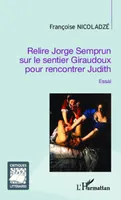 Relire Jorge Semprun sur le sentier Giraudoux pour rencontrer Judith, Essai