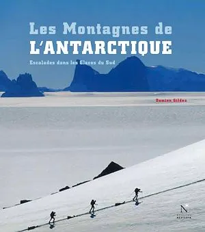 Les Montagnes de l'Antarctique : guide complet, Guide de voyage