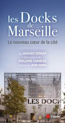 Les Docks de Marseille, Le nouveau coeur de la cité