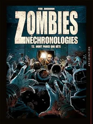 Zombies néchronologies T02, Mort parce que bête