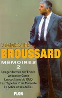 Mémoires / commissaire Broussard., T. 2, MEMOIRES. Tome 2