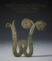 West African Bronze Masterworks, The Syrop Collection