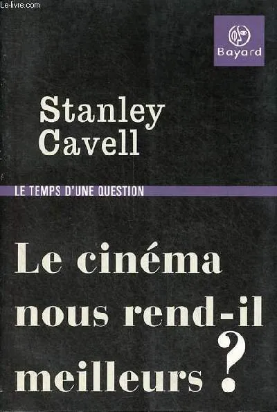 Livres Sciences Humaines et Sociales Sciences sociales Le cinéma nous rend-il meilleurs ? - Collection le temps d'une question. Stanley Cavell