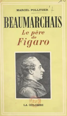 Beaumarchais, Le père de Figaro