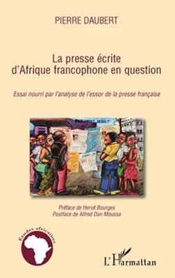 La presse écrite d'Afrique francophone en question, Essai nourri par l'analyse de l'essor de la presse française