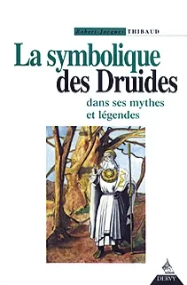 La symbolique des druides dans ses mythes et légendes