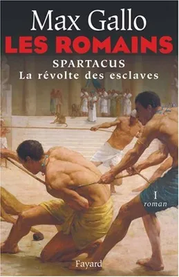 1, Les Romains, Spartacus, la révolte des esclaves