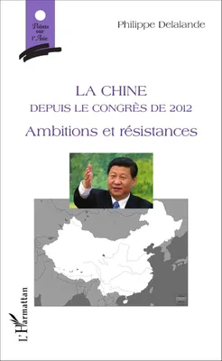 La Chine, Depuis le Congrès de 2012 - Ambitions et résistances