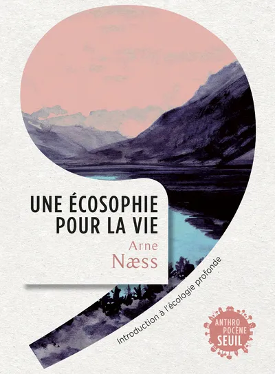 Livres Sciences Humaines et Sociales Philosophie Une écosophie pour la vie, Introduction à l'écologie profonde Arne Næss