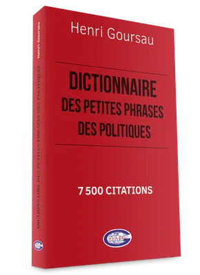 Dictionnaire des petites phrases des politiques, 7500 citations relevées sur internet